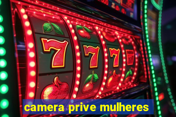 camera prive mulheres